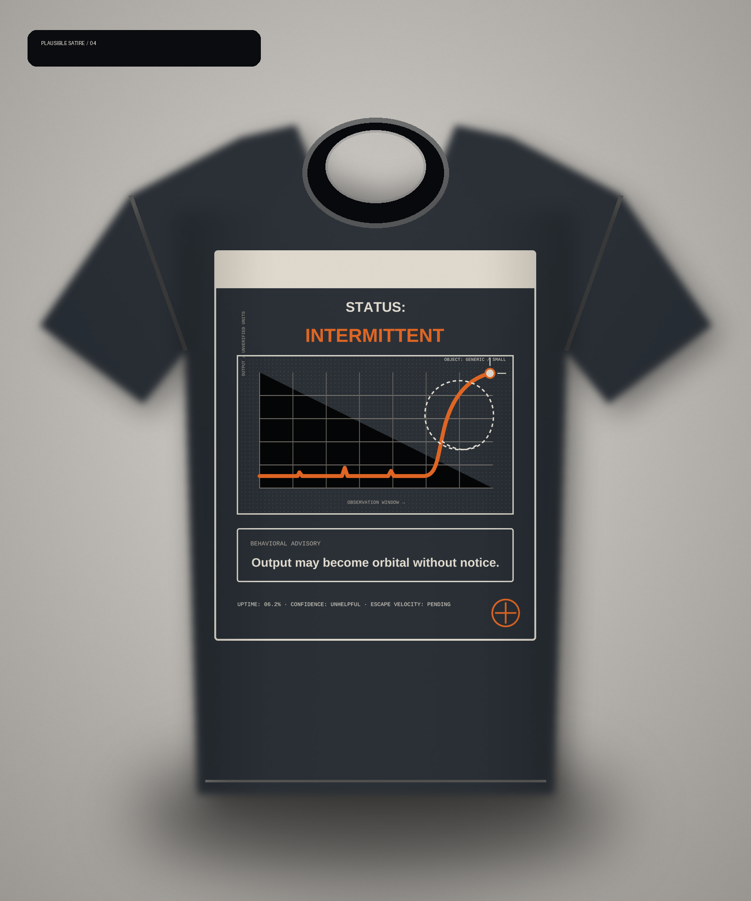 Dark T-shirt mockup reading Status Intermittent and Output may become orbital without notice.